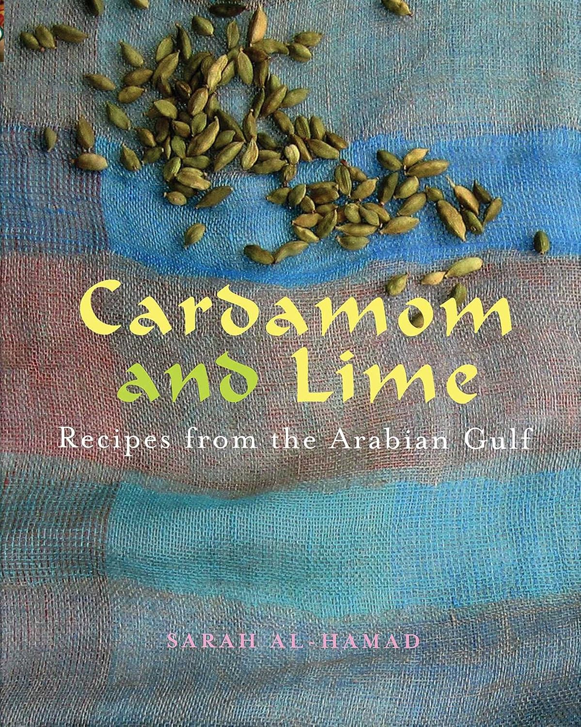 Cardamom and Lime: Recipes from the Arabian Gulf