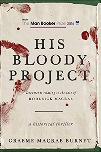 His Bloody Project: Documents Relating to the Case of Roderick Macrae