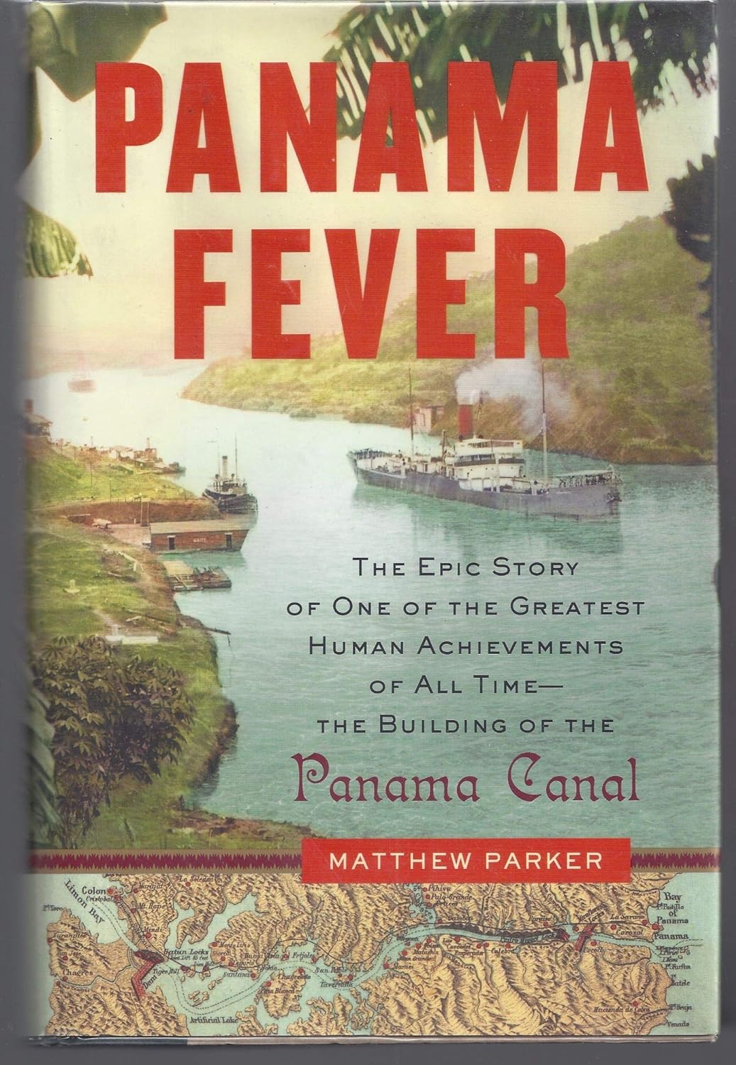 Panama Fever: The Epic Story of One of the Greatest Human Achievements of All Time — the Building of the Panama Canal