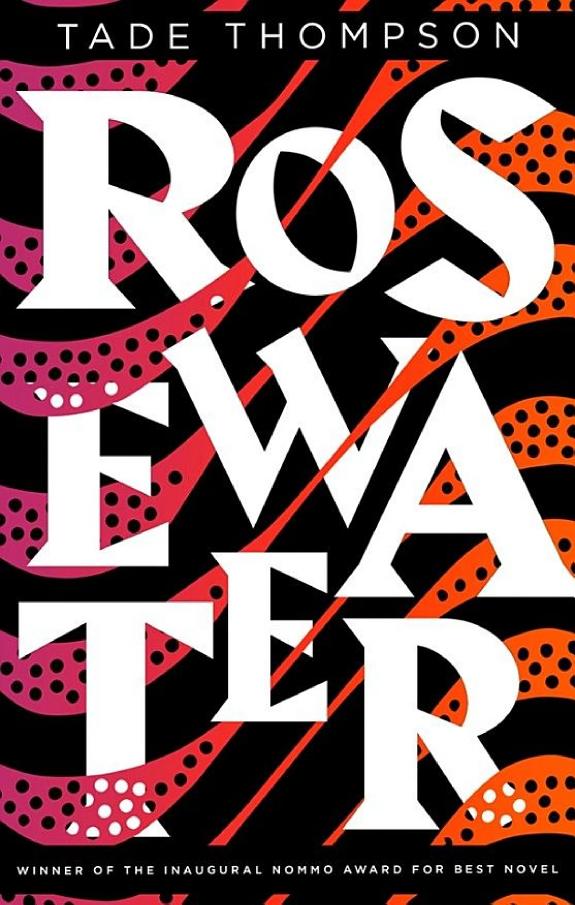 Rosewater: Book 1 of the Wormwood Trilogy, Winner of the Nommo Award for Best Novel