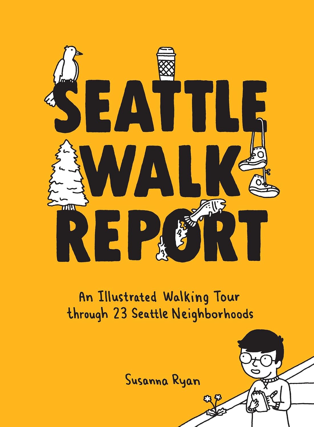 Seattle Walk Report: An Illustrated Walking Tour through 23 Seattle Neighborhoods