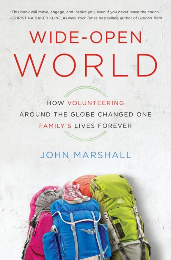 Wide-Open World: How Volunteering Around the Globe Changed One Family's Lives Forever